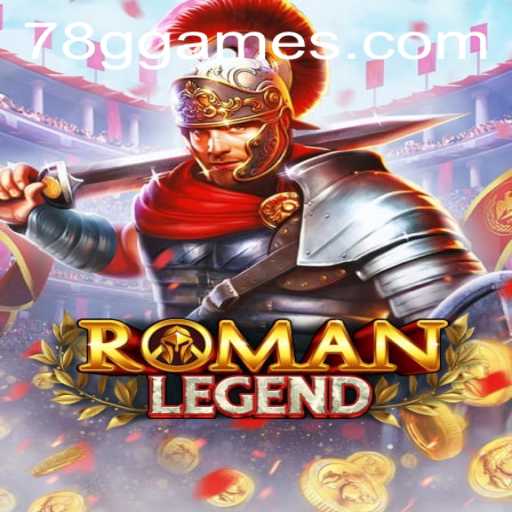 Explore RomanLegend: A New Gaming Adventure with 78G